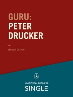 Guru : de 20 største ledelseseksperter. Kapitel 5 : Peter Drucker - stamfaderen