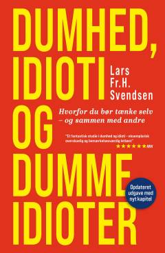 Dumhed, idioti og dumme idioter : hvorfor du bør tænke selv - og sammen med andre