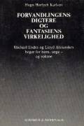 Forvandlingens digtere og og fantasiens virkelighed. Michael Ende og Lloyd Alexanders bøger for børn og unge - og voksne