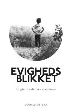 Evighedsblikket : to glemte danske mystikere