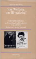 Vom Weltkrieg zum Bürgerkrieg? : politischer Extremismus in Deutschland und Frankreich 1918-1933/39 : Berlin und Paris im Vergleich