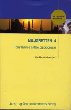 Miljøretten. Bind 4 : Forurenende anlæg og processer