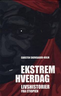 Ekstrem hverdag : livshistorier fra Etiopien