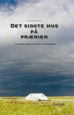 Det sidste hus på prærien : og andre fortællinger fra Amerika