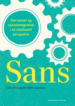 Sans : om sanser og sanseintegration i et relationelt perspektiv