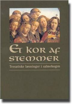 Et kor af stemmer : tematiske læsninger i salmebogen