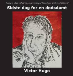 Sidste dag for en dødsdømt : roman med mere