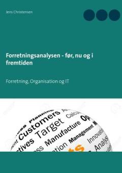Forretningsanalysen - før, nu og i fremtiden : forretning, organisation og IT