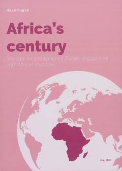 Africa's century : strategy for strengthened Danish engagement with African countries