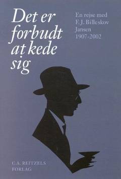 Det er forbudt at kede sig : en rejse med F.J. Billeskov Jansen 1907-2002