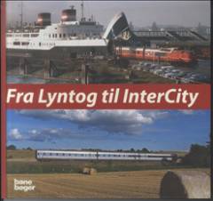 Fra lyntog til InterCity : historien om landsdelstrafikken i Danmark gennem 75 år