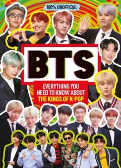 BTS : everything you need to know about the kings of K-pop