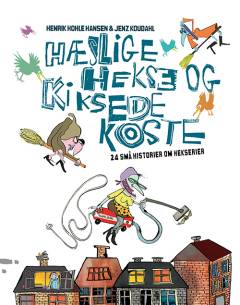 Hæslige hekse og kiksede koste : 24 små historier om hekserier