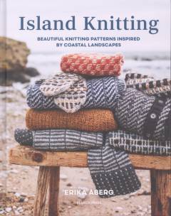 Island knitting : beautiful knitting patterns inspired by coastal landscapes