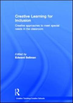 Creative learning for inclusion : creative approaches to meet special needs in the classroom