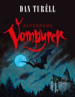 Alverdens vampyrer : første forestilling på Grusomhedens Teater eller En idés rejse fra 5000 f. Kristus til i dag