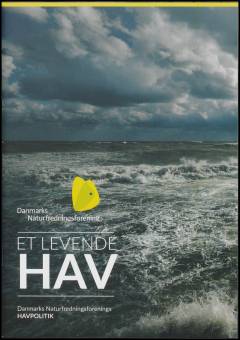 Et levende hav : Danmarks Naturfredningsforenings havpolitik