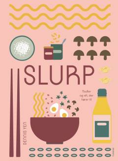 Slurp : nudler og alt, der hører til