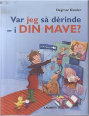 Var jeg så dèrinde - i din mave?