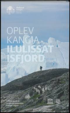 Oplev Kangia Ilulissat Isfjord, Grønland : officiel guide til verdensarvområdet Ilulissat Isfjord