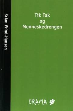 Tik Tak og menneskedrengen : "en eventyrlig familieforestilling"