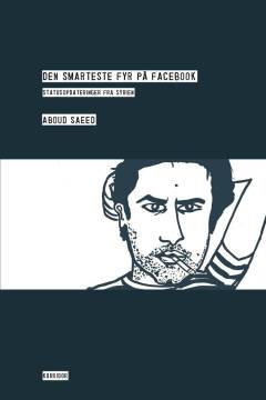 Den smarteste fyr på Facebook : statusopdateringer fra Syrien