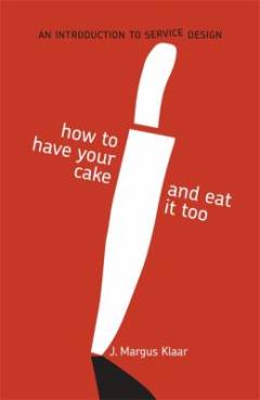 How to have your cake and eat it too : an introduction to service design
