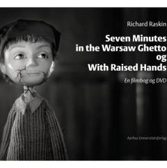 Seven minutes in the Warsaw ghetto og With raised hands : en filmbog og dvd: Seven minutes in the Warsaw ghetto: With raised hands