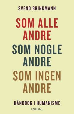 Som alle andre, som nogle andre, som ingen andre : håndbog i humanisme