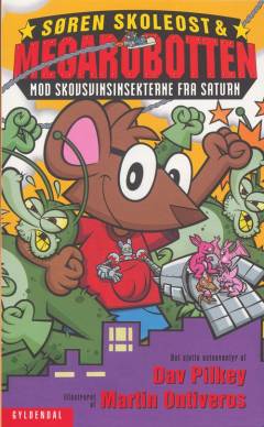 Søren Skoleost & Megarobotten mod skovsvinsinsekterne fra Saturn : det sjette osteeventyr