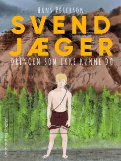 Svend Jæger - drengen, som ikke kunne dø