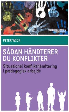 Sådan håndterer du konflikter : situationel konflikthåndtering i pædagogisk arbejde