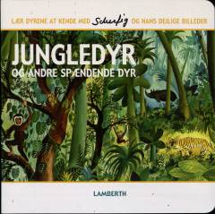 Jungledyr og andre spændende dyr : lær dyrene at kende med Scherfig og hans dejlige billeder