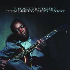 Whiskey & wimmen : John Lee Hooker's finest