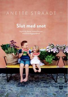 Slut med snot : styrk dit barns immunforsvar med hverdagssundhed