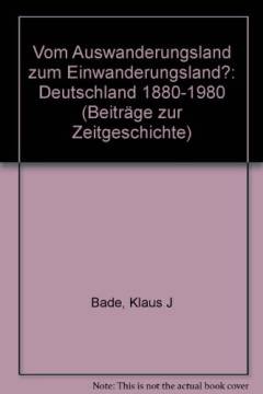Vom Auswanderungsland zum Einwanderungsland? : Deutschland 1880-1980