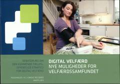 Digital velfærd - nye muligheder for velfærdssamfundet : debatoplæg om den kommende fællesoffentlige strategi for digital velfærd