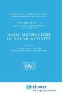 Basic mechanisms of solar activity : International Astronomical Union, Symposium no. 71 held in Prague, Czechoslovakia, 25-29 August 1975