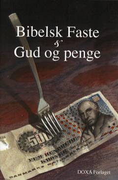 Bibelsk faste & Gud og penge : et vidnedsbyrd