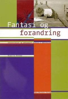 Fantasi og forandring : dokumentation og pædagogisk praksis i børnehaven