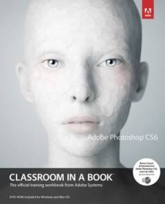 Adobe Photoshop CS6 classroom in a book : the official training workbook from Adobe Systems