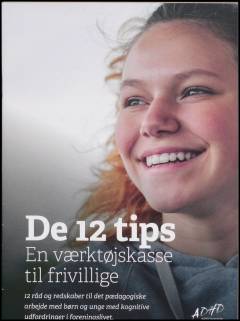 De 12 tips : en værktøjskasse til frivillige : 12 råd og redskaber til det pædagogiske arbejde med børn og unge med kognitive udfordringer i foreningslivet