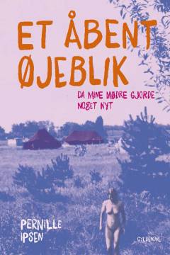 Et åbent øjeblik : da mine mødre gjorde noget nyt