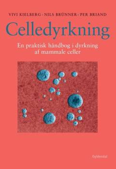 Celledyrkning : en praktisk håndbog i dyrkning af mammale celler
