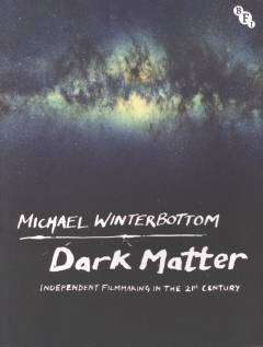 Dark matter : independent filmmaking in the 21st century