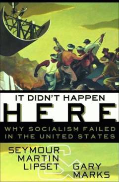 It didn't happen here : why socialism failed in the United States