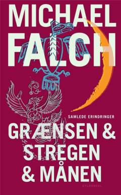Grænsen & stregen & månen : samlede erindringer