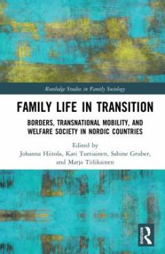 Family life in transition : borders, transnational mobility, and welfare society in nordic countries