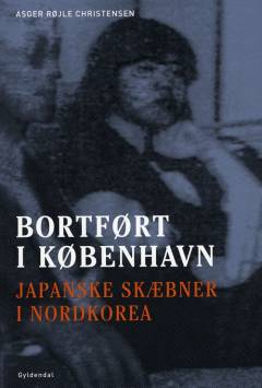Bortført i København : japanske skæbner i Nordkorea