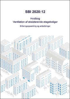 Hvidbog - ventilation af eksisterende etageboliger : erfaringsopsamling og anbefalinger